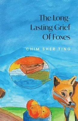 Chim Sher Ting - Long-Lasting Grief of Foxes, Häftad. Tillgänglighet: Lägg i varukorg