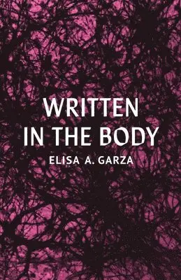 Elisa A Garza - Written in the Body, Häftad. Tillgänglighet: Lägg i varukorg