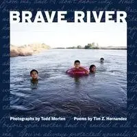 Tim Z Hernandez, Todd Morten - Brave River, Häftad. Tillgänglighet: Lägg i varukorg