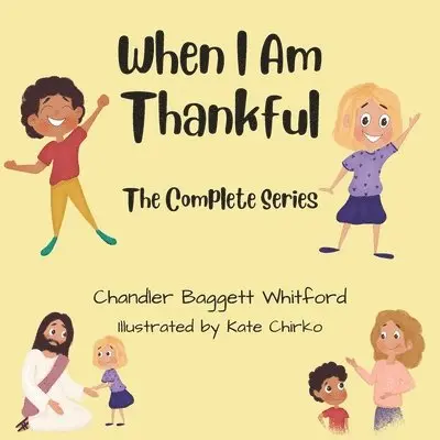 Kate Chirko, Chandler Baggett Whitford - When I Am Thankful The Complete Series, Häftad. Tillgänglighet: Lägg i varukorg