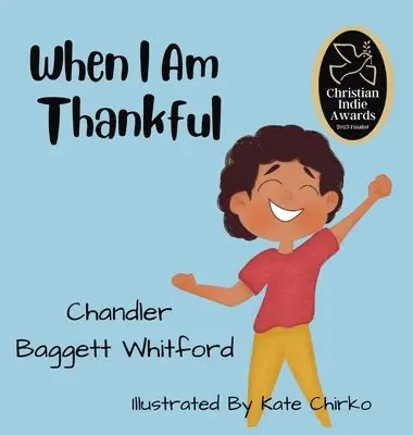 Chandler Baggett Whitford - When I Am Thankful, Inbunden. Tillgänglighet: Lägg i varukorg