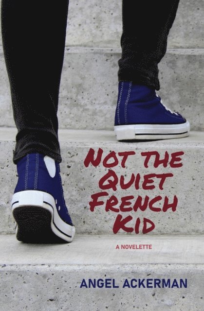 Angel Ackerman - Not the Quiet French Kid, E-bok