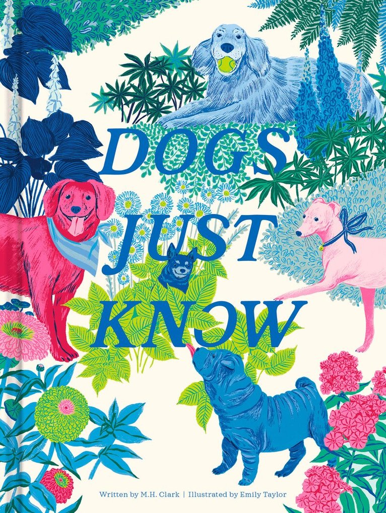 M.H. Clark - Dogs Just Know, Inbunden