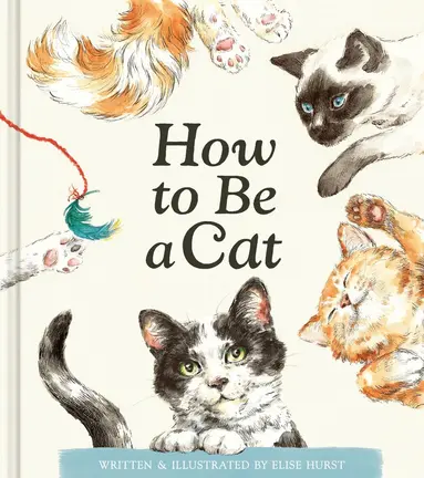 Elise Hurst - How to Be a Cat, Inbunden