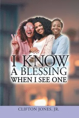 Clifton Jones Jr - I Know A Blessing When I See One, Häftad. Tillgänglighet: Lägg i varukorg