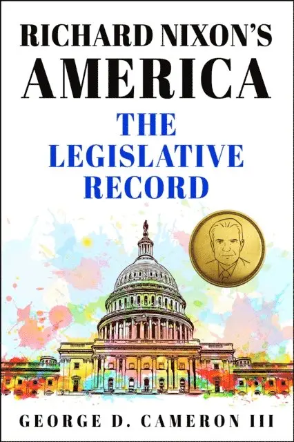 George D. Cameron III - Richard Nixon's America: The Legislative Record, E-bok. Tillgänglighet: Lägg i varukorg