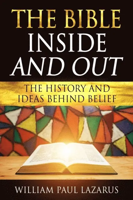 William Paul Lazarus - Bible Inside and Out: The History and Ideas Behind Belief, E-bok. Tillgänglighet: Lägg i varukorg