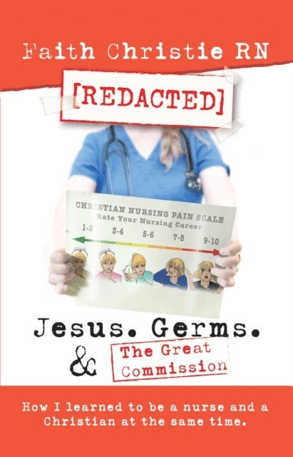 Faith Christie - Jesus, Germs, and the Great Commission: How I Learned to Be a Nurse and a Christian at the Same Time., E-bok