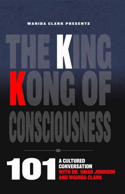 Wahida Clark, Dr. Umar Johnson - King Kong of Consciousness 101, E-bok