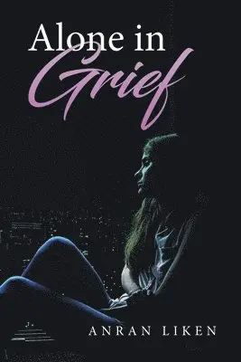 Anran Liken - Alone in Grief, Häftad. Tillgänglighet: Lägg i varukorg