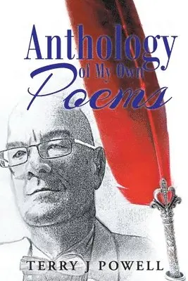 Terry J Powell - Anthology of My Own Poems, Häftad. Tillgänglighet: Lägg i varukorg