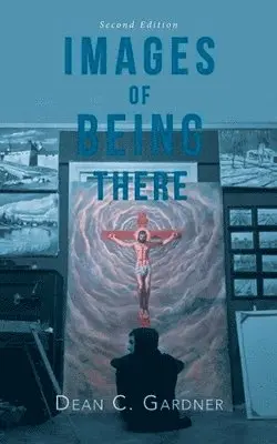 Dean C Gardner - Images of Being There, Häftad. Tillgänglighet: Lägg i varukorg