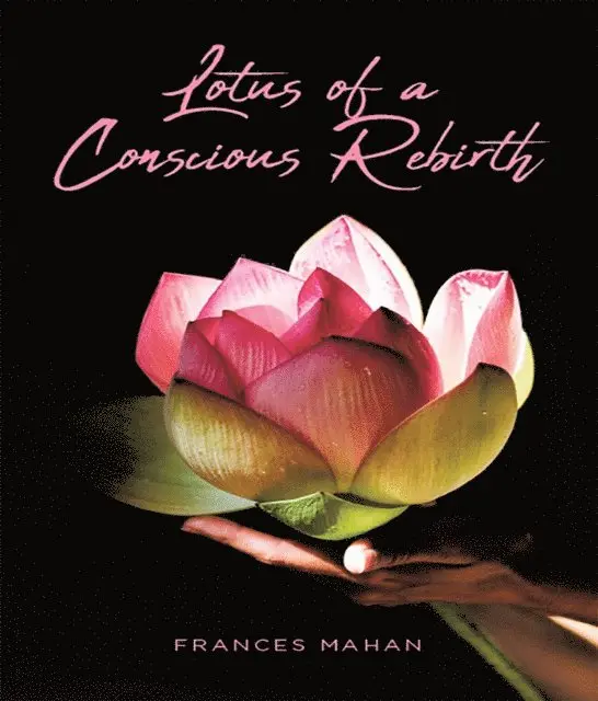 Frances Mahan - Lotus of a Conscious Rebirth, E-bok. Tillgänglighet: Lägg i varukorg