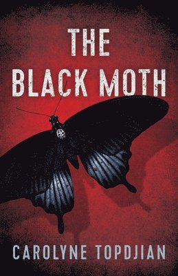Carolyne Topdjian - The Black Moth, Inbunden