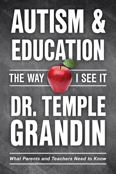 Temple Grandin - Autism & Education: the Way I See It, Häftad