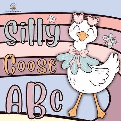Zazuleac World, Elizabeth Victoria Zazuleac, Eleanor Anna Zazuleac - Silly Goose ABC Book, Häftad. Tillgänglighet: Lägg i varukorg