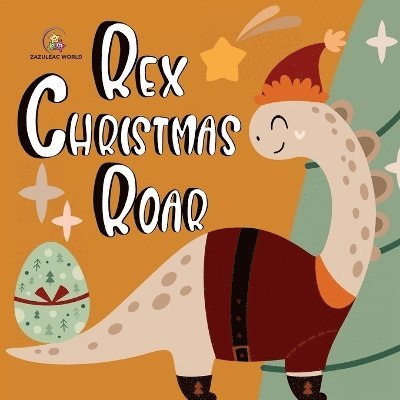 Zazuleac World, Elizabeth Victoria Zazuleac, Eleanor Anna Zazuleac - Rex Christmas Roar - A Dinosaur Holiday Tale, Häftad. Tillgänglighet: Lägg i varukorg