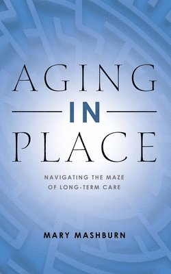Mary Mashburn - Aging in Place, Häftad. Tillgänglighet: Lägg i varukorg