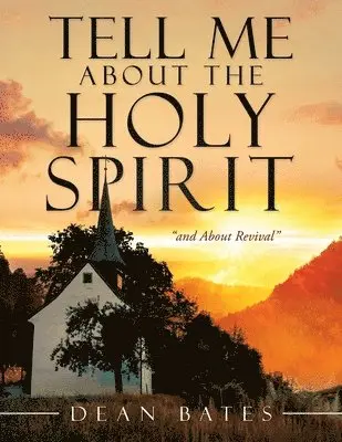 Dean Bates - Tell Me About The Holy Spirit, Häftad. Tillgänglighet: Lägg i varukorg
