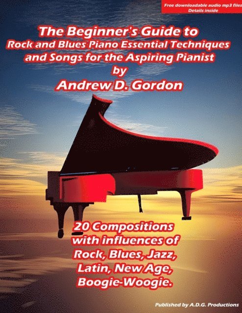 Andrew D. Gordon - Beginner's Guide to Rock and Blues Piano: Essential Techniques and Songs for the Aspiring Pianist, E-bok