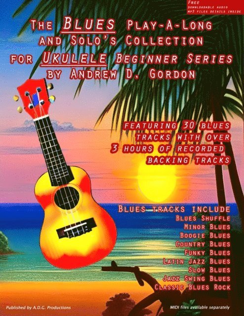 Andrew D. Gordon - Blues Play-A-Long And Solo's Collection For Ukulele Beginner Series, E-bok