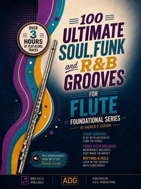 100 Ultimate Soul, Funk and R&B Grooves for Flute Foundational Series