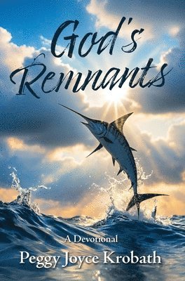 Peggy J Krobath - God's Remnants, Inbunden