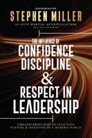 Stephen Miller - Influence of Confidence, Discipline & Respect in Leadership, Häftad
