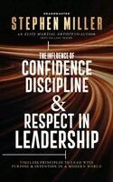 Stephen Miller - Influence of Confidence, Discipline & Respect in Leadership, Inbunden