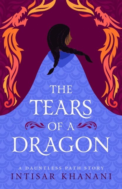 Intisar Khanani - Tears of a Dragon, E-bok