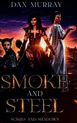 Dax Murray - Smoke and Steel, Inbunden