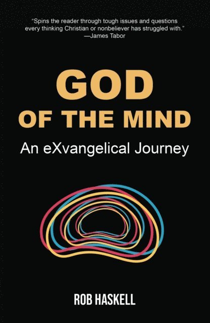 Rob Haskell - God of the Mind: An eXvangelical Journey, E-bok