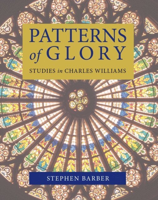 Stephen Barber - Patterns of Glory: Studies in Charles Williams, E-bok