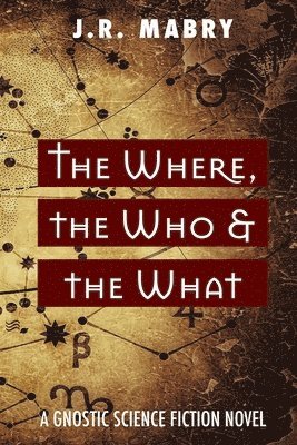 J R Mabry - Where, the Who & the What, Häftad