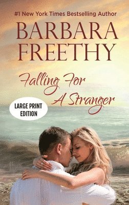 Barbara Freethy - Falling For A Stranger (LARGE PRINT EDITION), Inbunden