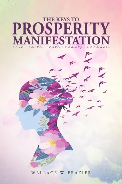 Wallace Frazier - Keys To Prosperity Manifestation, E-bok. Tillgänglighet: Lägg i varukorg