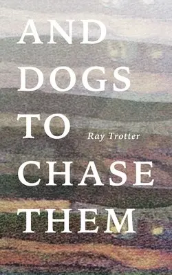 Ray Trotter - And Dogs to Chase Them, Häftad. Tillgänglighet: Lägg i varukorg