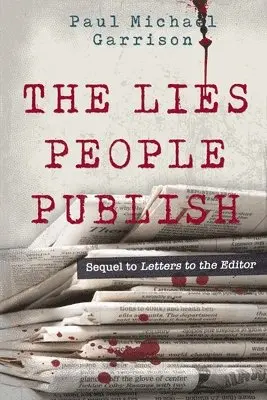Paul Michael Garrison - Lies People Publish, Häftad. Tillgänglighet: Lägg i varukorg