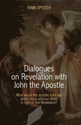 Yann Opsitch - Dialogues on Revelation with John the Apostle, Häftad