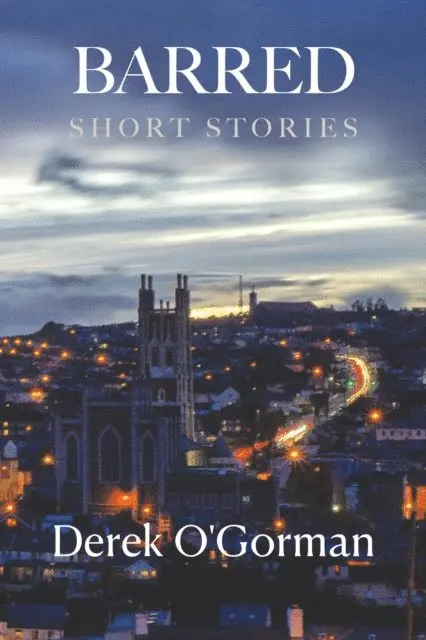 Derek O'Gorman - Barred: Short Stories, E-bok. Tillgänglighet: Lägg i varukorg