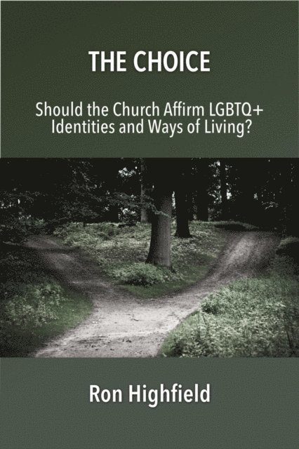 Ron Highfield - Choice: Should the Church Affirm LGBTQ+ Identities and Ways of Living?, E-bok