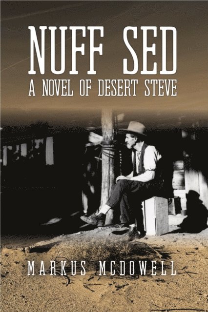 Markus McDowell - Nuff Sed: A Novel of Desert Steve, E-bok