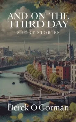 Derek O'Gorman - And On The Third Day, Häftad. Tillgänglighet: Lägg i varukorg