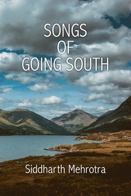 Siddharth Mehrotra - Songs of Going South, Häftad