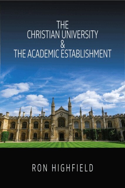 Ron Highfield - Christian University & The Academic Establishment, E-bok