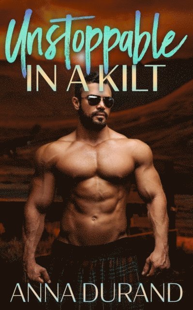 Anna Durand - Unstoppable in a Kilt, E-bok