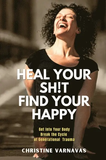 Christine Varnavas - Heal Your Sh!t Find Your Happy, E-bok. Tillgänglighet: Lägg i varukorg