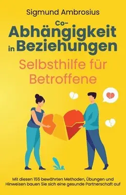 Sigmund Ambrosius - Co-Abhängigkeit in Beziehungen - Selbsthilfe für Betroffene, Häftad. Tillgänglighet: Lägg i varukorg