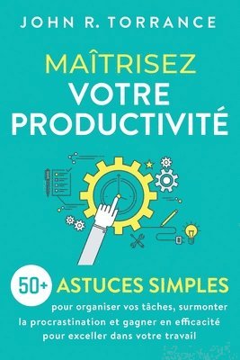 John R Torrance - Maîtrisez votre productivité, Häftad