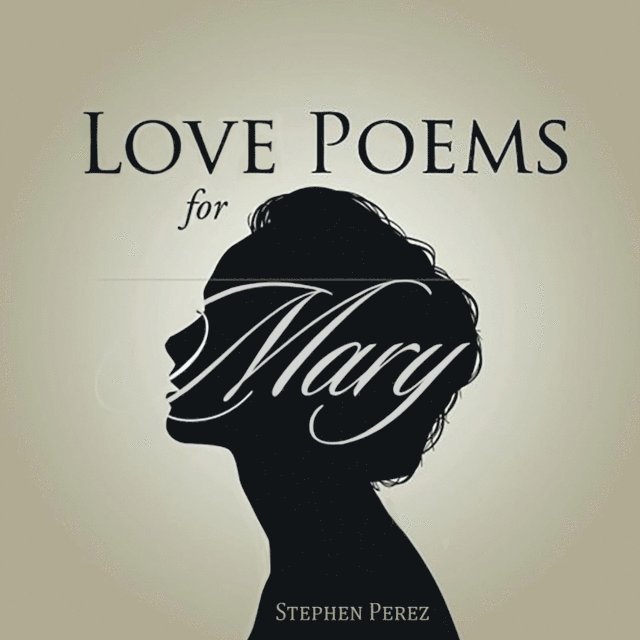 Stephen Perez - Love Poems for Mary, E-bok